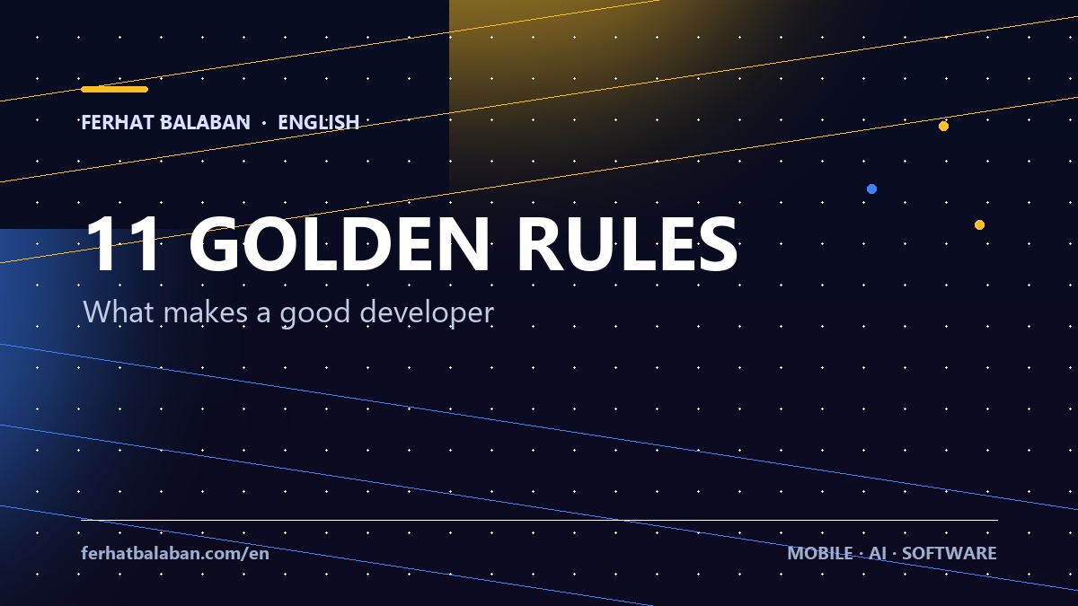 11 Golden Rules for Becoming a Good Software Developer