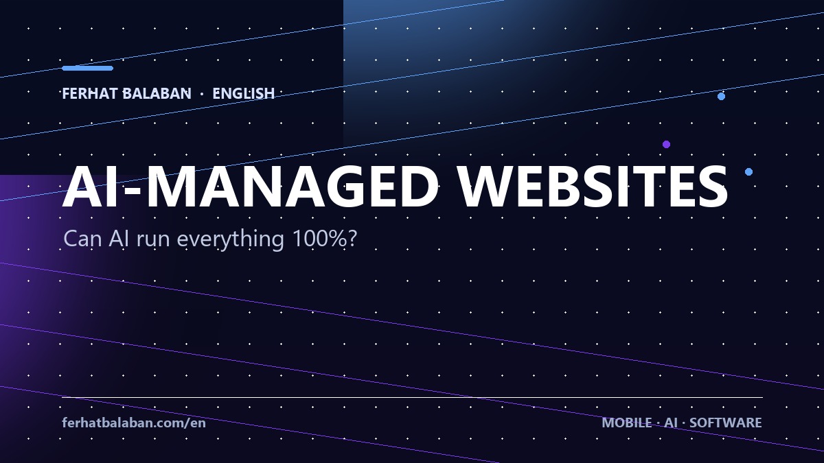 Can AI Manage a Website and Mobile App 100%?