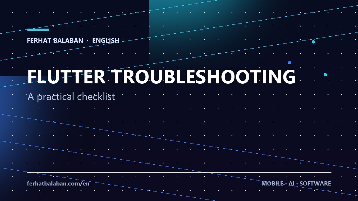 Flutter Mobile App Development: An Effective Troubleshooting Checklist