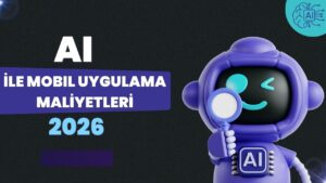 2026 da ai ile mobil uygulama maaliyetleri değiştii mi